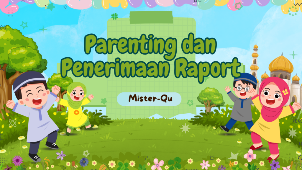 Acara Parenting & Penerimaan Raport Mister-Qu
